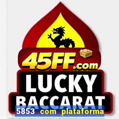 5853 com plataforma de jogos
